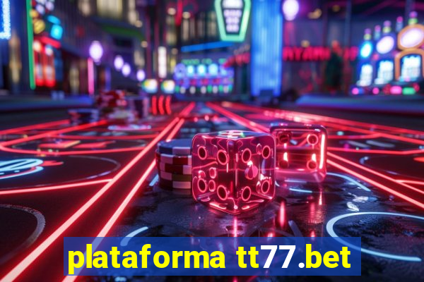 plataforma tt77.bet